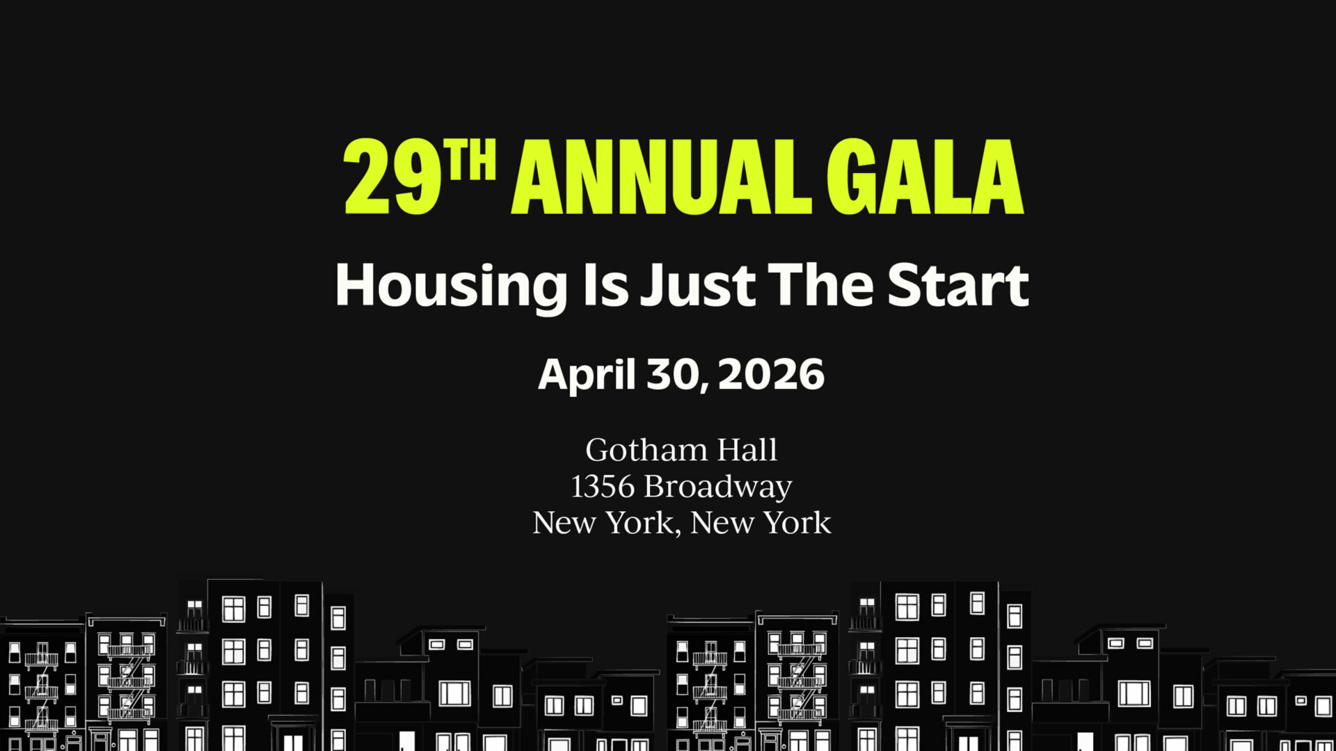29th Annual Gala - Housing is Just the Start. April 30, 2026 at Gotham Hall, 1356 Broadway, New York, New York