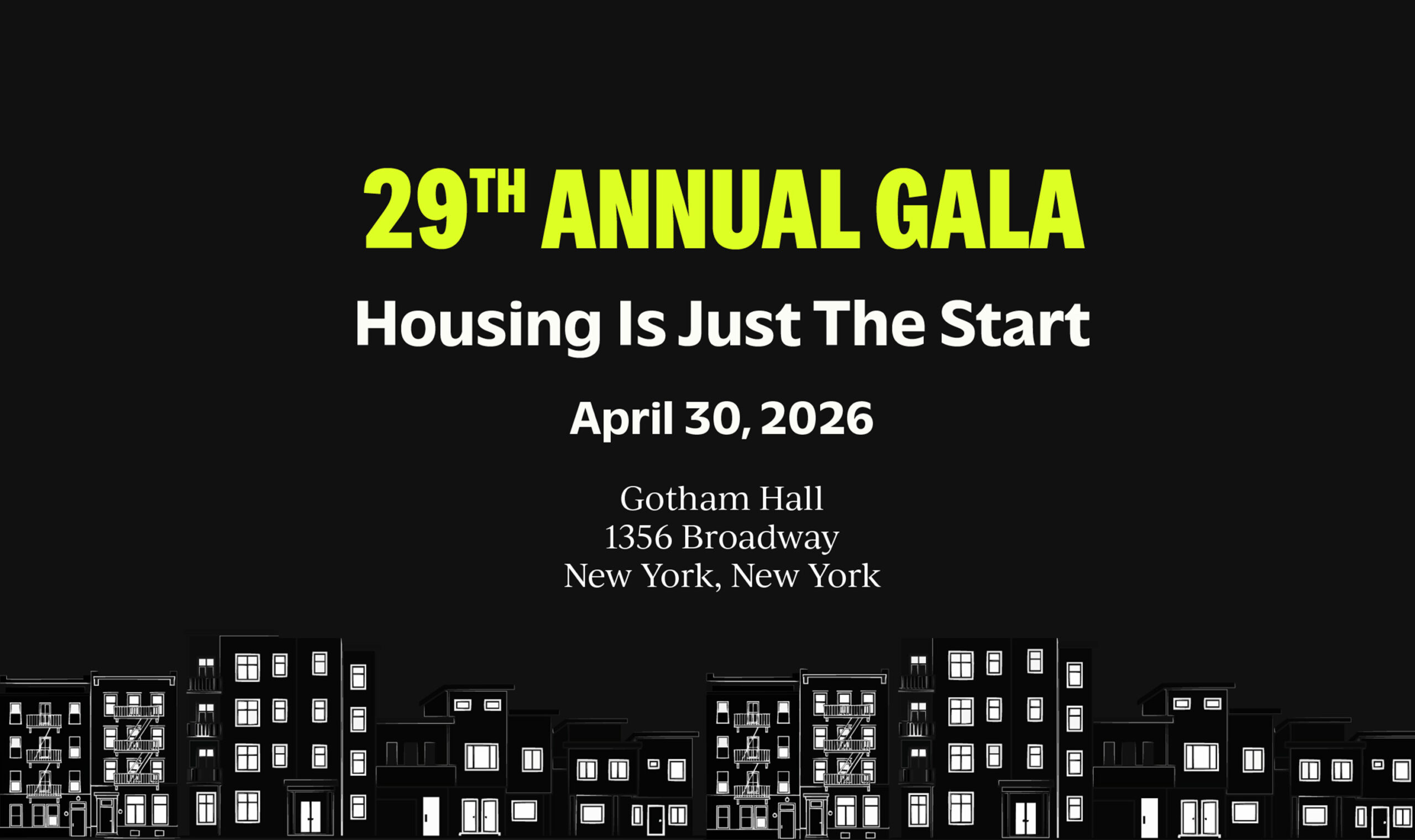 29th Annual Gala - Housing is Just the Start. April 30, 2026 at Gotham Hall, 1356 Broadway, New York, New York